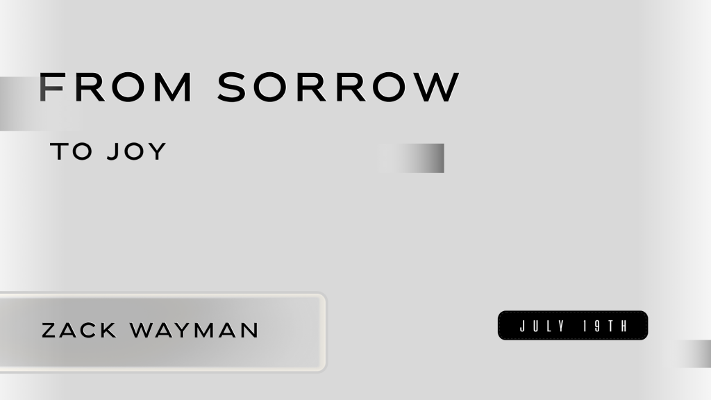 From Sorrow to Joy